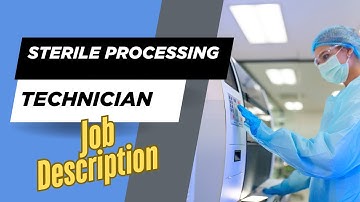 Job description of Sterile Processing Technician - Role, Responsibilities & Skills