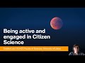 Being Active and Engaged in Citizen Science