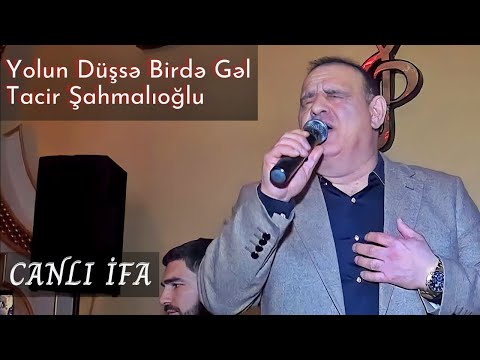 Tacir Şahmalıoğlu - Yolun düşsə bu dünyaya birdə gəl (Canlı İfa)
