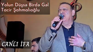 Tacir Şahmalıoğlu - Yolun düşsə bu dünyaya birdə gəl (Canlı İfa) Resimi