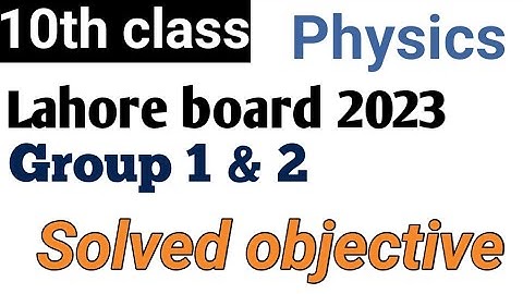 10th Class Physics Question Paper 2023 || class 10 physics Lahore board 2023 group 1 & 2 solved