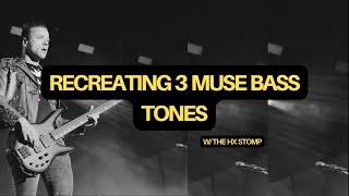 Recreating 3 MUSE Bass TONES with the HX Stomp