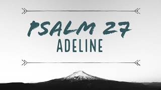Vignette de la vidéo "Psalm 27 - Adeline | Official |"