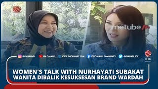 WANITA DIBALIK KESUKSESAN BRAND WARDAH - WOMEN'S TALK WITH NURHAYATI SUBAKAT