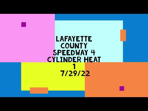 Lafayette County Speedway 4 cylinder Heat 1 7/29/22