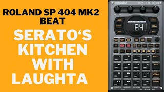 Roland SP 404 MK2 Beat : Submission for Serato’s Kitchen with @Laughta