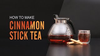 How to make Cinnamon stick tea