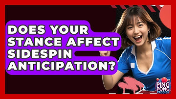 Does Your Stance Affect Sidespin Anticipation? - Ping Pong Prodigy