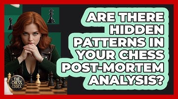Are There Hidden Patterns In Your Chess Post-mortem Analysis? - The Chess Codex