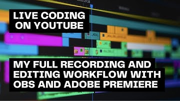 My FULL Recording and Editing Workflow for Live Coding Videos | OBS | Premiere Pro | Tutorial