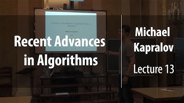 Lecture 13 | Recent Advances in Algorithms | Michael Kapralov