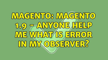 Magento: Magento 1.9 - Anyone help me What is error in my Observer? (4 Solutions!!)
