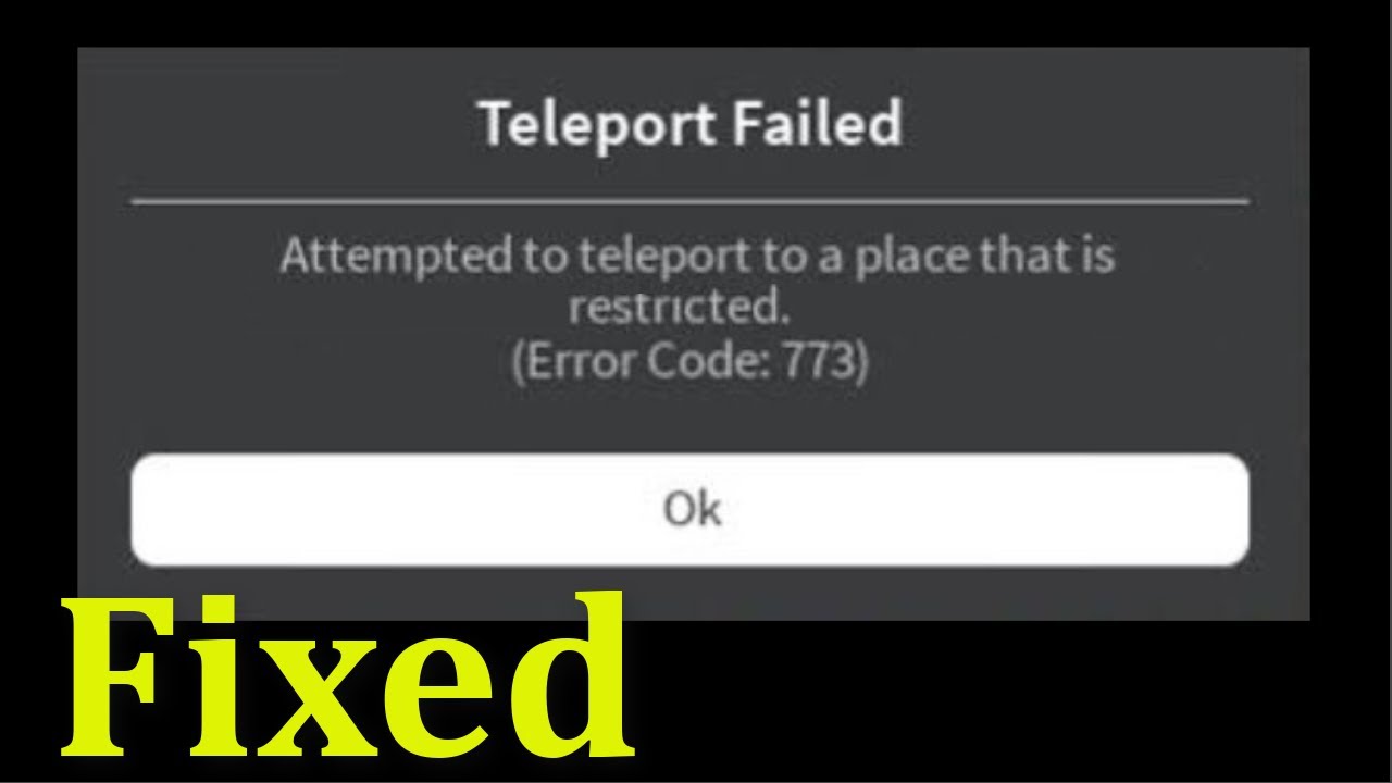 Fix Roblox Teleport Failed Attempted To Teleport A Place Is Restricted Error Code 773 Windows Youtube - roblox attempt to teleport to a place thats restricked 773