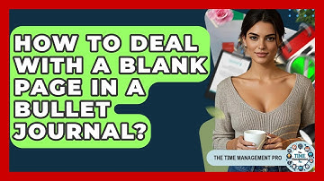 How To Deal With A Blank Page In A Bullet Journal? - The Time Management Pro