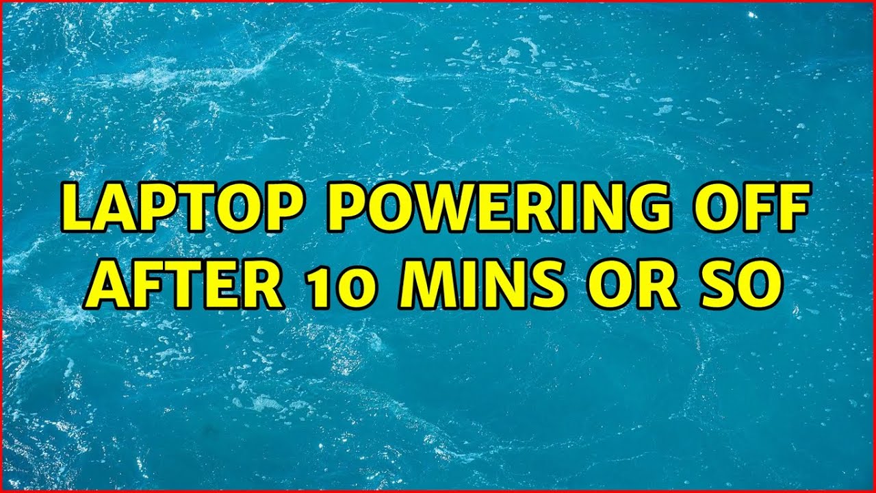 Laptop powering off after 10 mins or so (3 Solutions!!) - YouTube