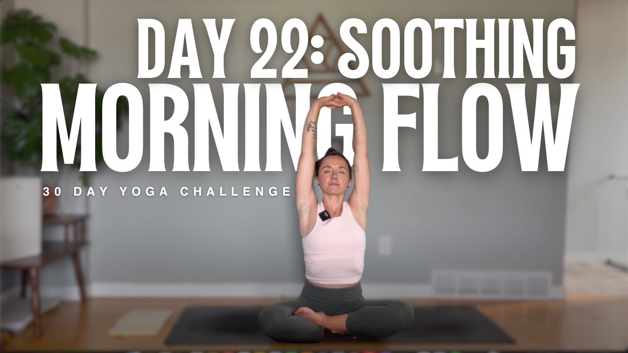 Soothing Morning Yoga Flow | 30 Day Yoga Challenge | Day 22 - YouTube