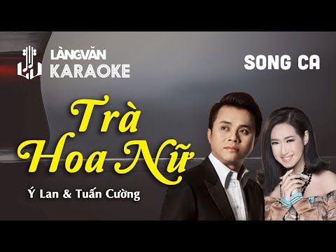 KARAOKE | Trà Hoa Nữ | TONE NAM, NỮ | Ý Lan - Tuấn Cường | Official Làng Văn