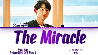 PAUL KIM (폴킴) - The Miracle (기적 같은 너) (재벌집 막내아들 OST) Reborn Rich OST Part 6 Lyrics/가사 [Han|Rom|Eng]