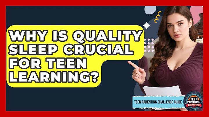 Why Is Quality Sleep Crucial For Teen Learning? - Teen Parenting Challenge Guide