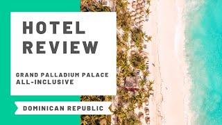 Grand Palladium Palace Punta Cana Hotel Review and Room Tour