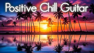 Positive Guitar Vibes | Relaxing Smooth Jazz | Ambient Music to Work, Study &amp; Chill | Good Mood