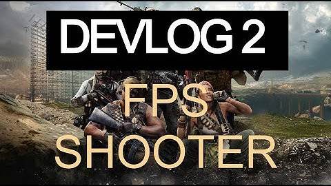 my fps shooter Devlog 2