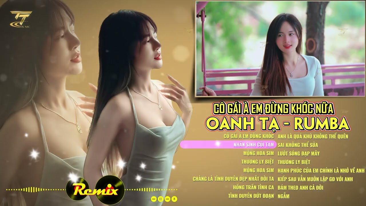 Oanh Tạ  Rumba | Cô Gái À Em Đừng Khóc Nữa | Nhân Sinh Cõi Tạm | Những Ca khúc Triệu View