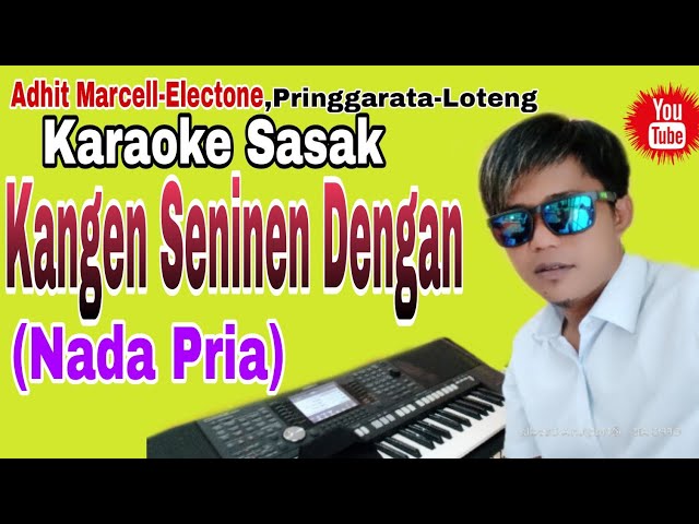 Terbaru~Karaoke SasakKangen Seninen Dengan(Selingkuh)Karya Agul Nada Pria Cover Musik Keyboard class=