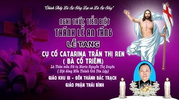Trực Tiếp l  Nghi Thức Tiễn Biệt & Thánh Lễ An Táng l Lễ Tang Bà Cố Catarina Trần Thị Ren