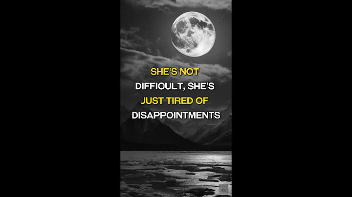 She’s Not Difficult, She’s Just Tired of Disappointments