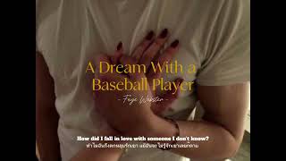 ( thaisub ) - A Dream With a Baseball Player / Faye Webster