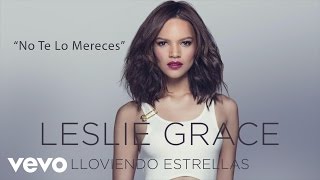 Video thumbnail of "Leslie Grace - No Te Lo Mereces (Cover Audio)"