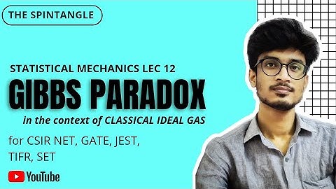GIBBS PARADOX || Statistical Mechanics Lec 12 || CSIR NET GATE SET IIT JAM JEST TIFR