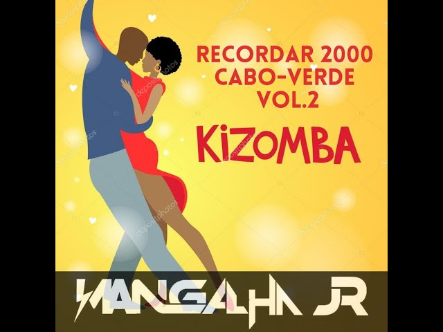 MIX KIZOMBAS RECORDAR 2000 CABO-VERDE VOL.2 DJ MANGALHA JR class=