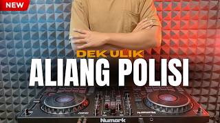 DJ ALIANG POLISI - DEK ULIK TERBARU 2026 REMIX FULL BASS