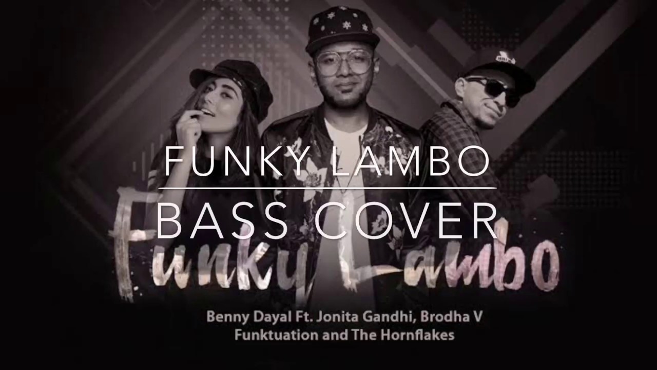 Funky Lambo  bass cover    Benny Dayal Ft Jonita Gandhi Brodha V Funktuation The Hornflakes