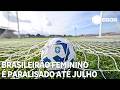 Brasileirão Feminino é paralisado até julho; veja a tabela liderada por Corinthians e Palmeiras