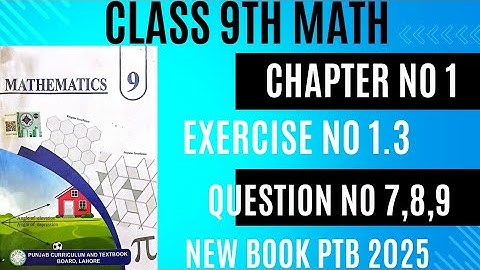 Class 9th Math | Exercise No 1.3 | Question No 7,8 & 9 | New Book 2025