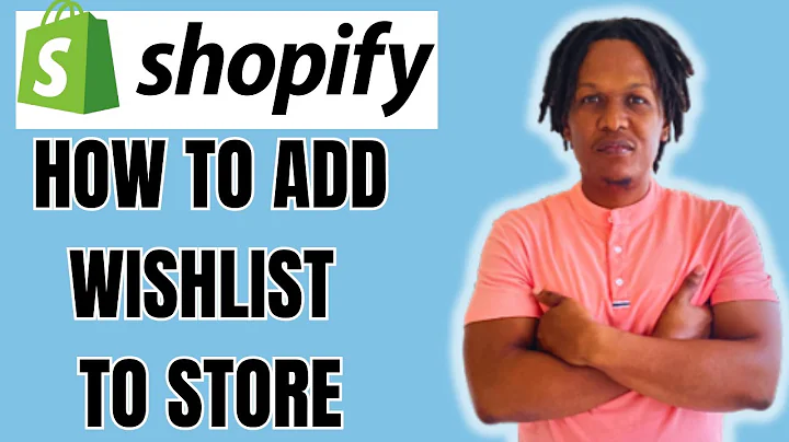 Boost Sales with Wishlist Feature on Your Shopify Store