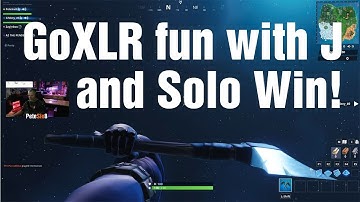 GoXLR Fun with J and Solo Win!