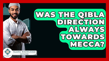 Was The Qibla Direction Always Towards Mecca? - Islamic Knowledge Network