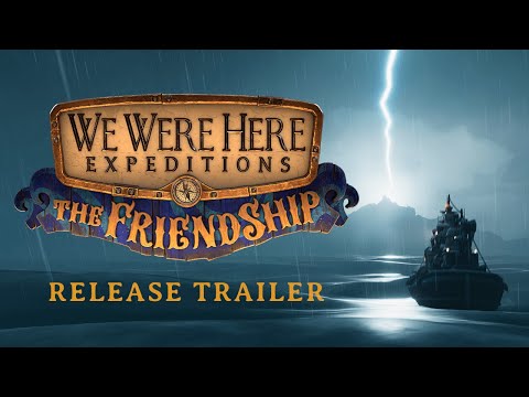 We Were Here Expeditions: The FriendShip (видео)