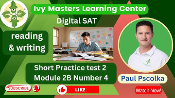 Digital SAT practice test 2, reading and writing, harder module 2B, number 4 short  || Ivy Masters
