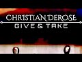 Give &amp; Take - Christian DeRose