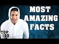 Top 10  most amazing facts