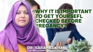Pre-Pregnancy Checkup | Dr. Sabahat Khan | Famous Gynecologist & IVF Specialist