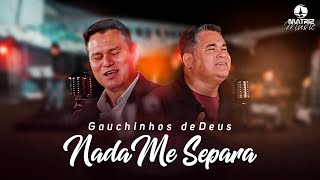 Gauchinhos de Deus - Nada me separa "DVD Voando alto" [Clipe Oficial]