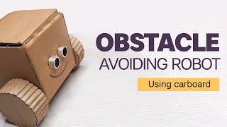 How to make a obstacle avoiding cardboard robot