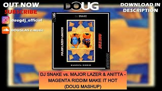 Magenta Riddim Make It Hot (DOUG Mashup) - DJ Snake vs. Major Lazer & Anitta