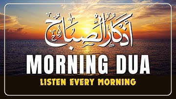 Morning Adhkar (أذكار الصباح) Listen Every Morning for Barakah, Peace & Protection